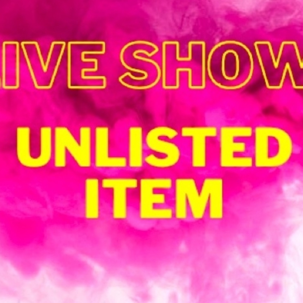 Unlisted Item - Live Show